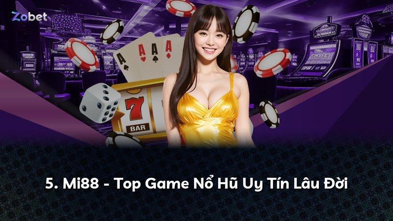 5. Mi88 - Top Game Nổ Hũ Uy Tín Lâu Đời