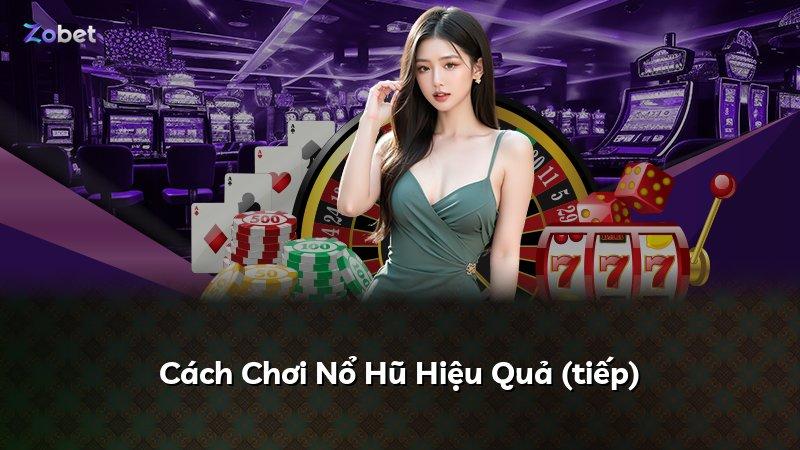 Cách Chơi Nổ Hũ Hiệu Quả (tiếp)