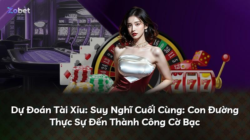Dự Đoán Tài Xỉu: Suy Nghĩ Cuối Cùng: Con Đường Thực Sự Đến Thành Công Cờ Bạc