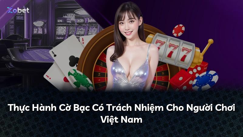 Thực Hành Cờ Bạc Có Trách Nhiệm Cho Người Chơi Việt Nam