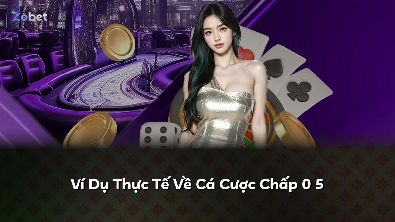Ví Dụ Thực Tế Về Cá Cược Chấp 0 5