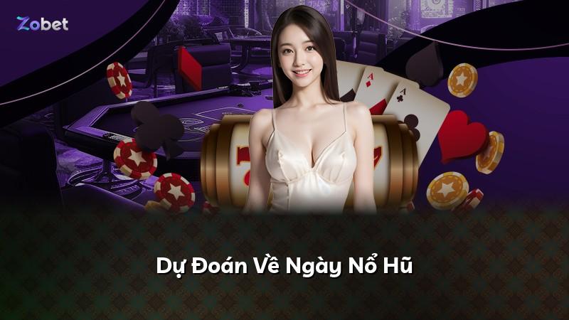 Dự Đoán Về Ngày Nổ Hũ