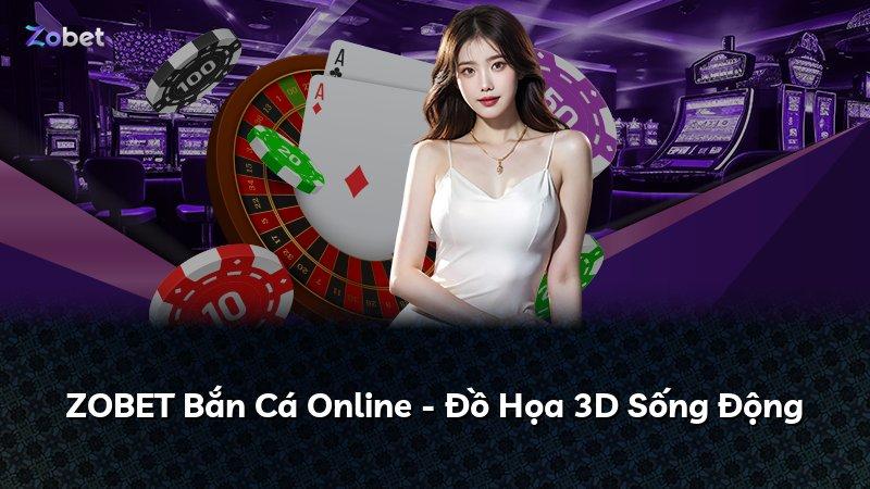 ZOBET Bắn Cá Online - Đồ Họa 3D Sống Động