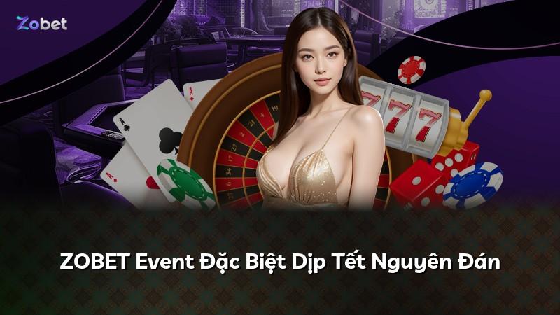 ZOBET Event Đặc Biệt Dịp Tết Nguyên Đán