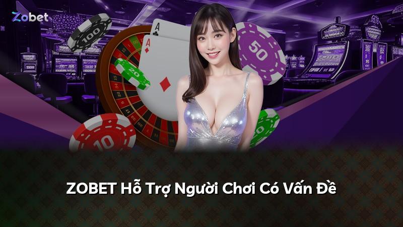 ZOBET Hỗ Trợ Người Chơi Có Vấn Đề
